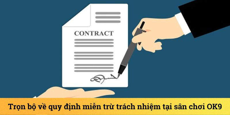 Miễn Trách Nhiệm - Tuyên Bố Miễn Trừ Trách Nhiệm Tại OK9 18 Nội dung chi tiết về chính sách miễn trách nhiệm tại nhà cái OK9