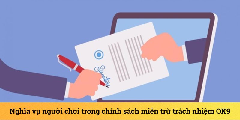 Miễn Trách Nhiệm - Tuyên Bố Miễn Trừ Trách Nhiệm Tại OK9 20 Nghĩa vụ của người chơi được quy định trong chính sách miễn trách nhiệm