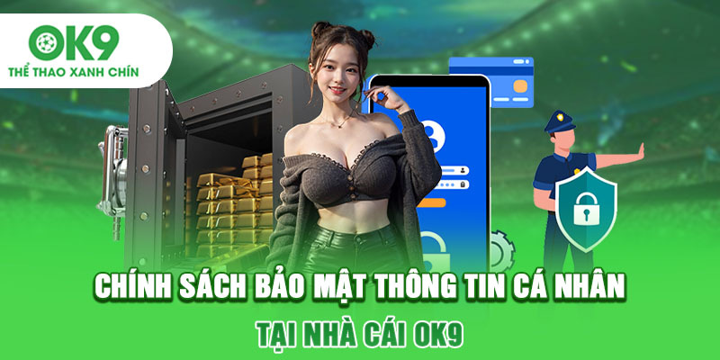 Quyền riêng tư OK9: Đảm bảo giải trí an toàn 2024 17 Quyền riêng tư tại OK9 đảm bảo môi trường giải trí an toàn