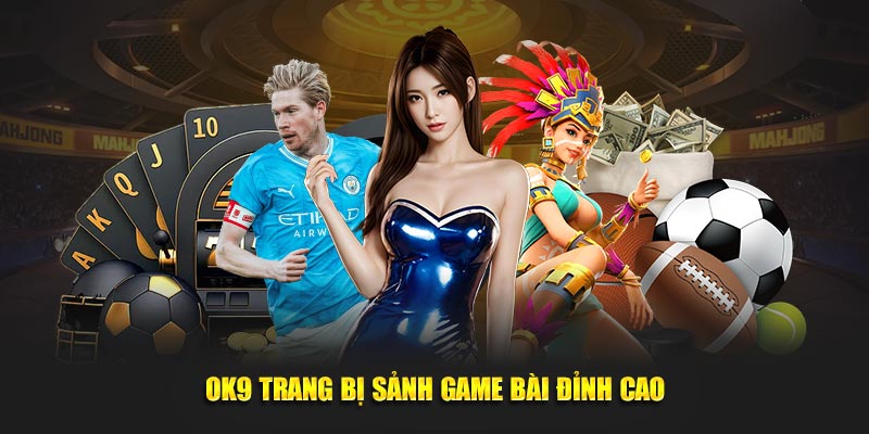 Trang Chủ 33 OK9 trang bị sảnh game bài đỉnh cao