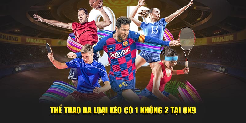 Trang Chủ 32 Thể thao đa loại kèo có 1 không 2 tại OK9